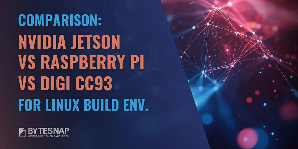 Linux Build Environment Comparison NVIDIA Jetson, Raspberry Pi, and Digi CC93 - blog banner
